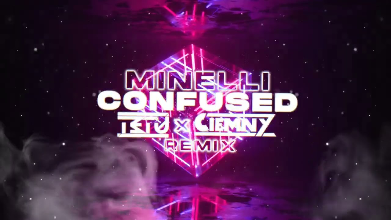 🎶 Minelli - Confused (Tetu x Ciemny Remix) 2022 🎶