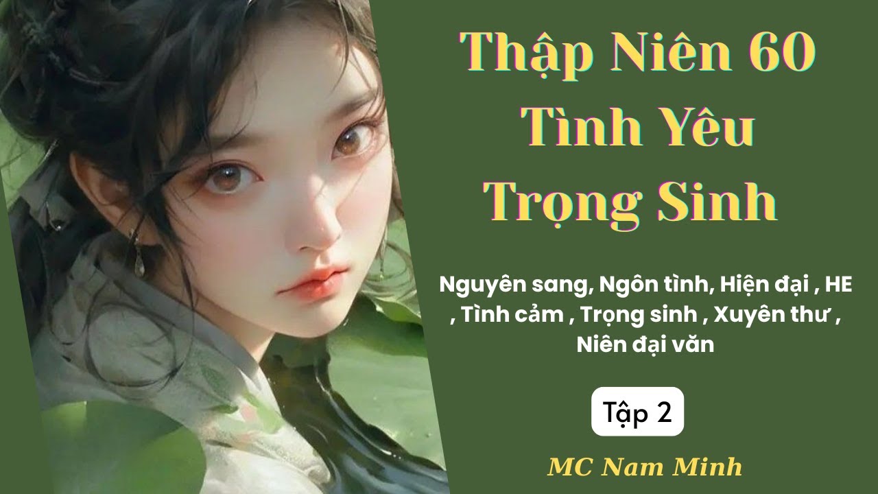 Tập 2| Thập Niên 60 Tình Yêu Trọng Sinh