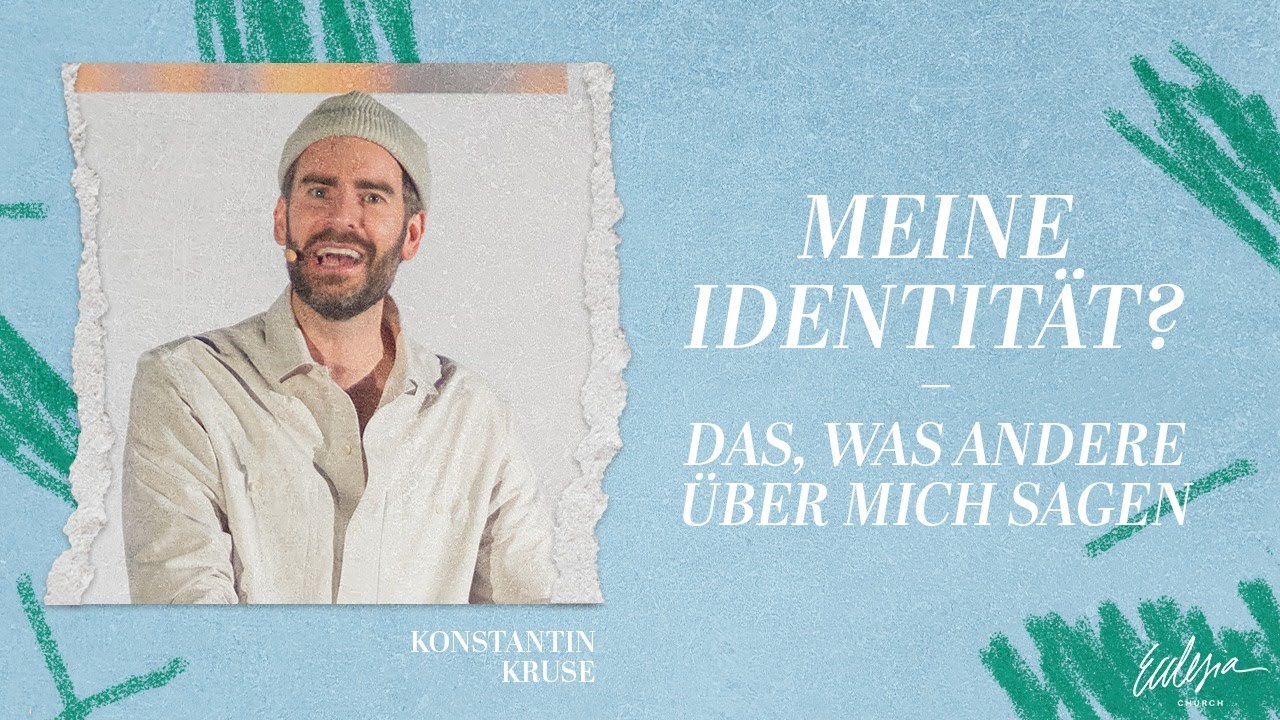 Meine Identität? - Das, was andere über mich sagen | Identity | Konstantin Kruse | Ecclesia Church