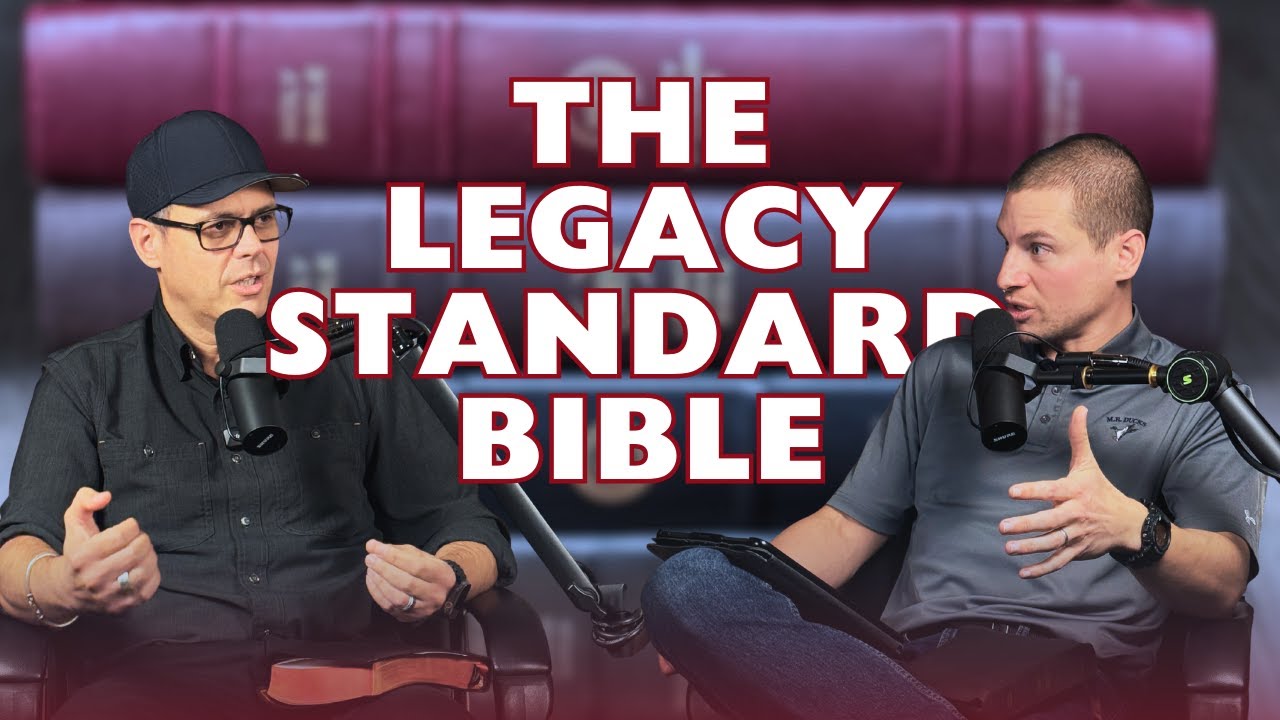 #055: Why Switch To The Legacy Standard Bible (LSB)?