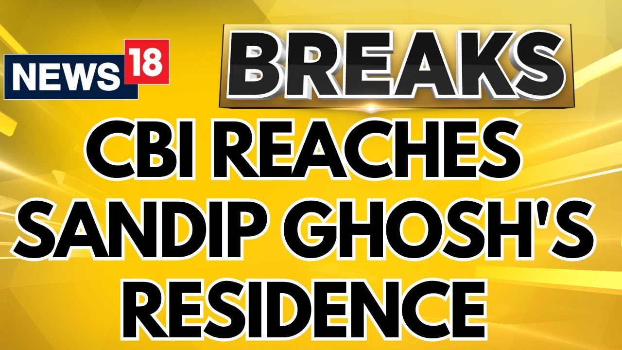 Kolkata Doctor Death: CBI Reaches Sandip Ghosh's Residence | Kolkata Rape Murder Case | News18