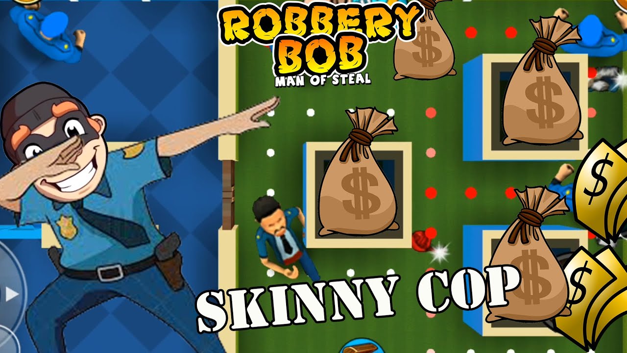 Robbery Bob 1 Use Skinny Cop Suit - Part 20