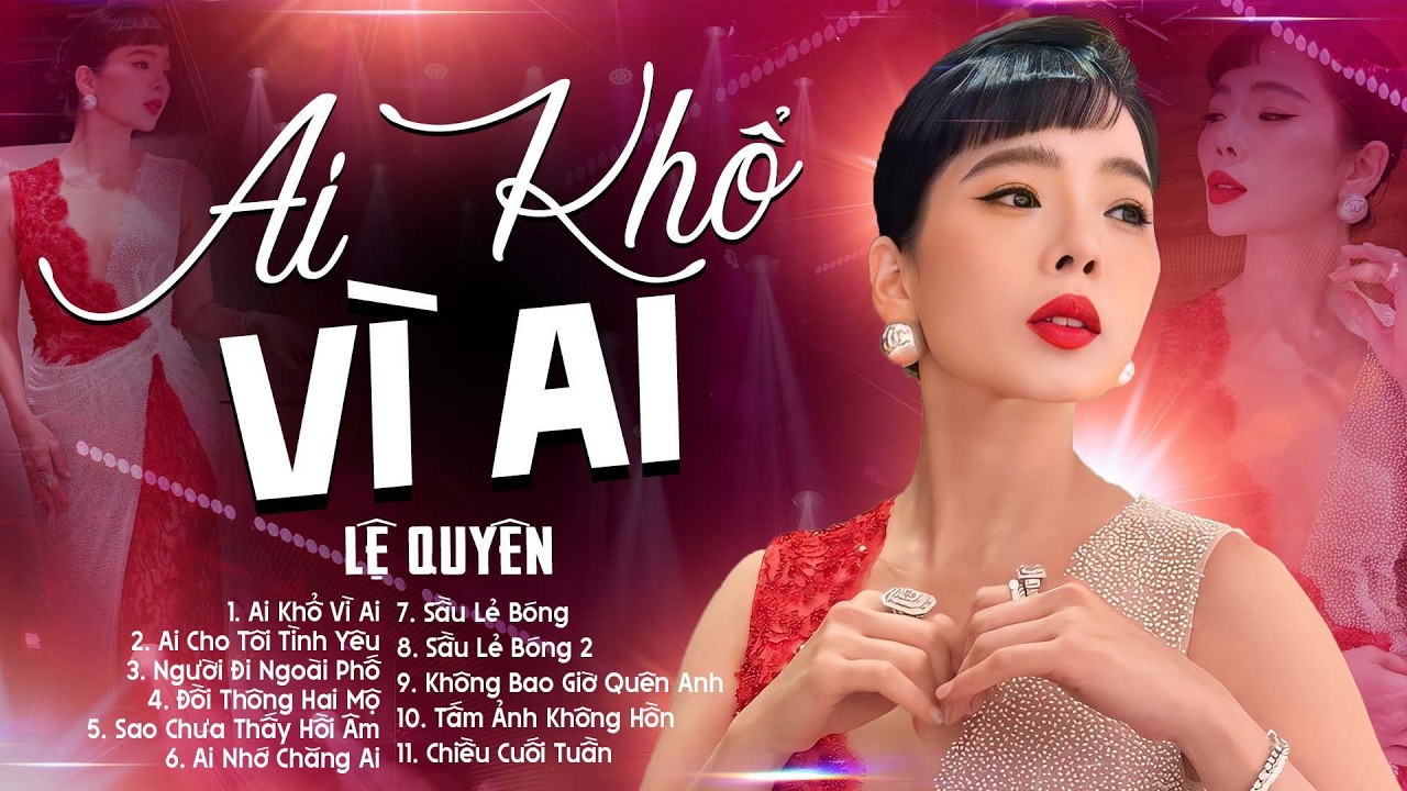 Ai Khổ Vì Ai - Ai Cho Tôi Tình Yêu - Lệ Quyên | Tuyển Tập Nhạc Trữ Tình Lệ Quyên Hay Nhất 2026