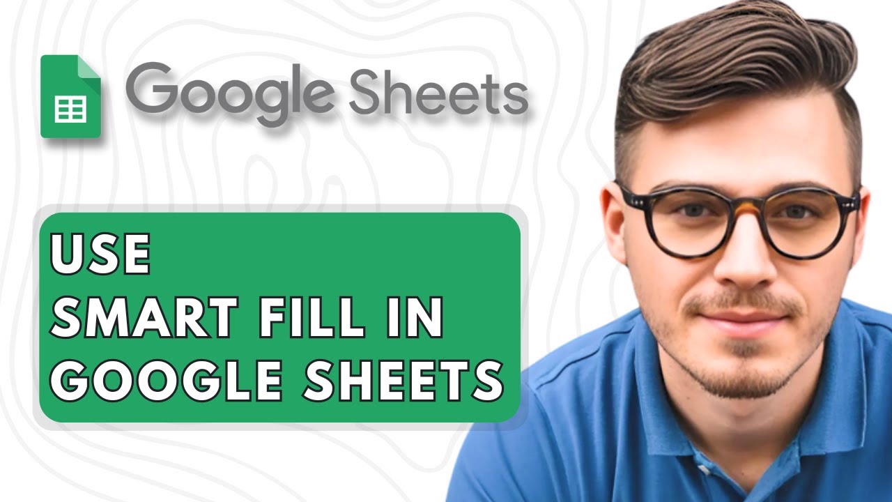 How To Use Smart Fill in Google Sheets [2025 Guide]