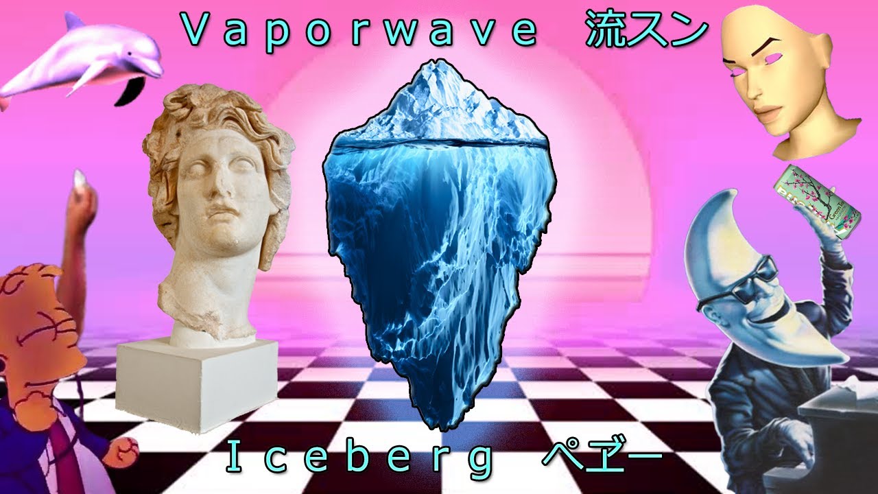The Vaporwave Iceberg