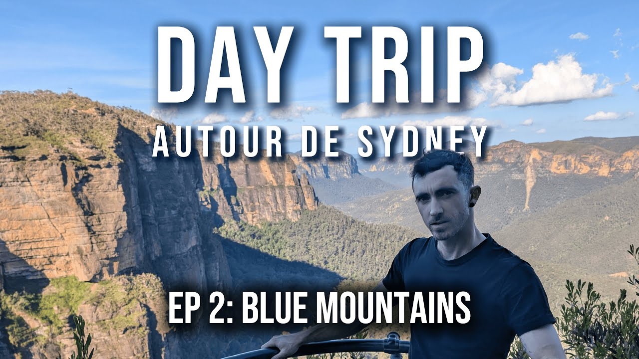DAY TRIP AUTOUR DE SYDNEY — ÉPISODE 2 : BLUE MOUNTAINS