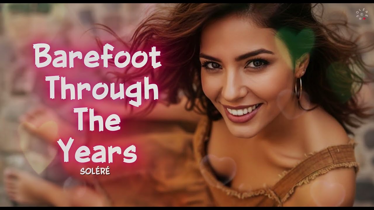Barefoot Through The Years 🌙✨ | A Journey of Love, Time & Memories - SOLÉRÉ 🎧 | Official Audio