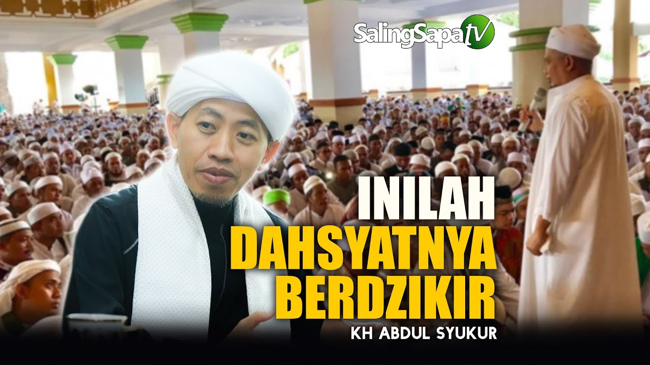Inilah Dahsyatnya Berdzikir  |  KH. Abdul Syukur