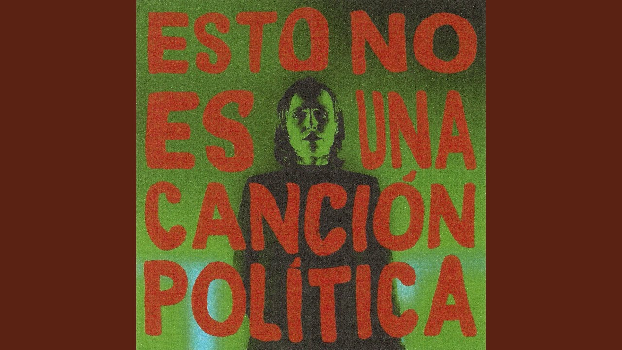 ESTO NO ES UNA CANCI&Oacute;N POL&Iacute;TICA