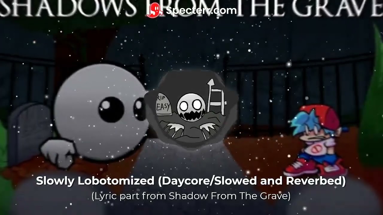 Shadow From The Grave -Lyrics (Slowed and Reverbed aka Daycore)