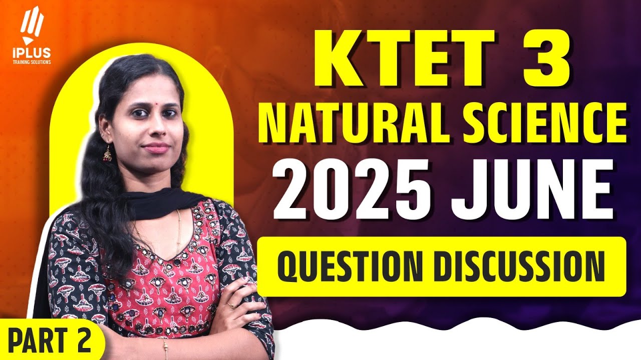 KTET 3 | Natural Science | June 2025 | Question Discussion | Part 2