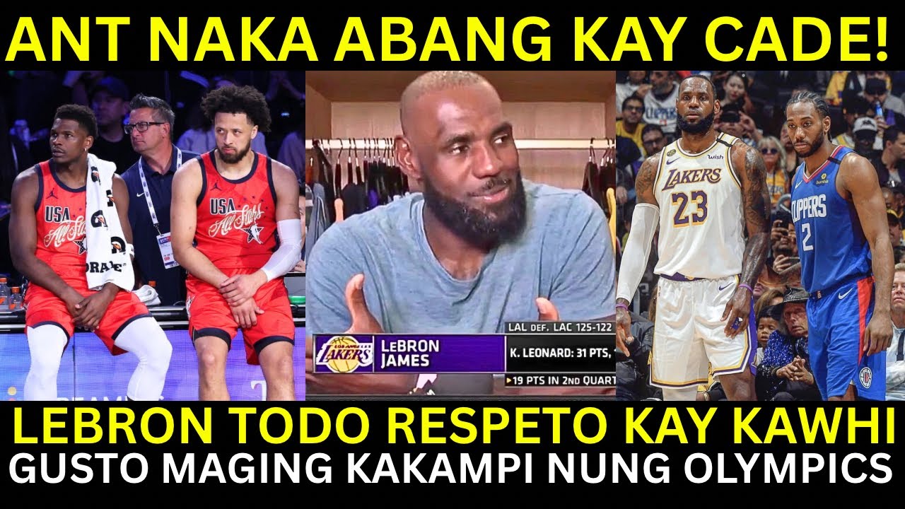 Lebron ang TAAS ng Respeto kay Kawhi! NANGHIHINAYANG | Ant COMPETITIVE kay Cade