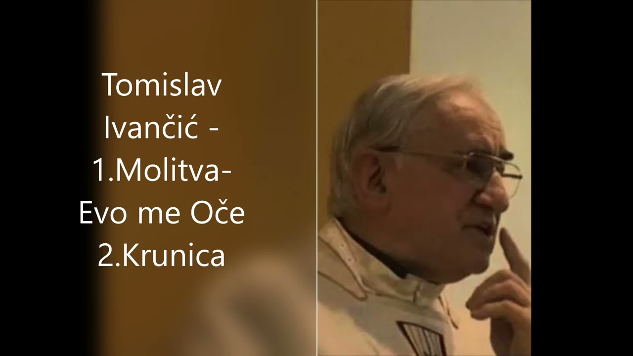 Tomislav ivančić - 1.Molitva - Evo me Oče   2. Krunica
