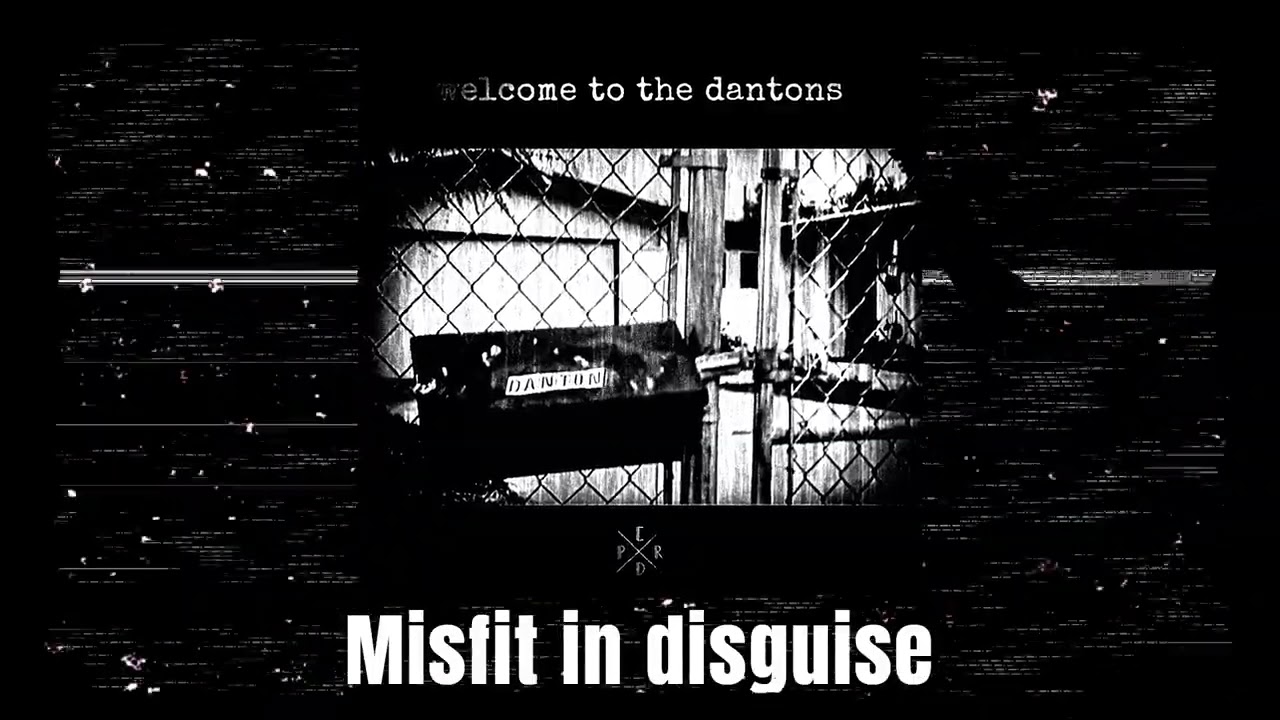 The Dantons - Misfit in disguise