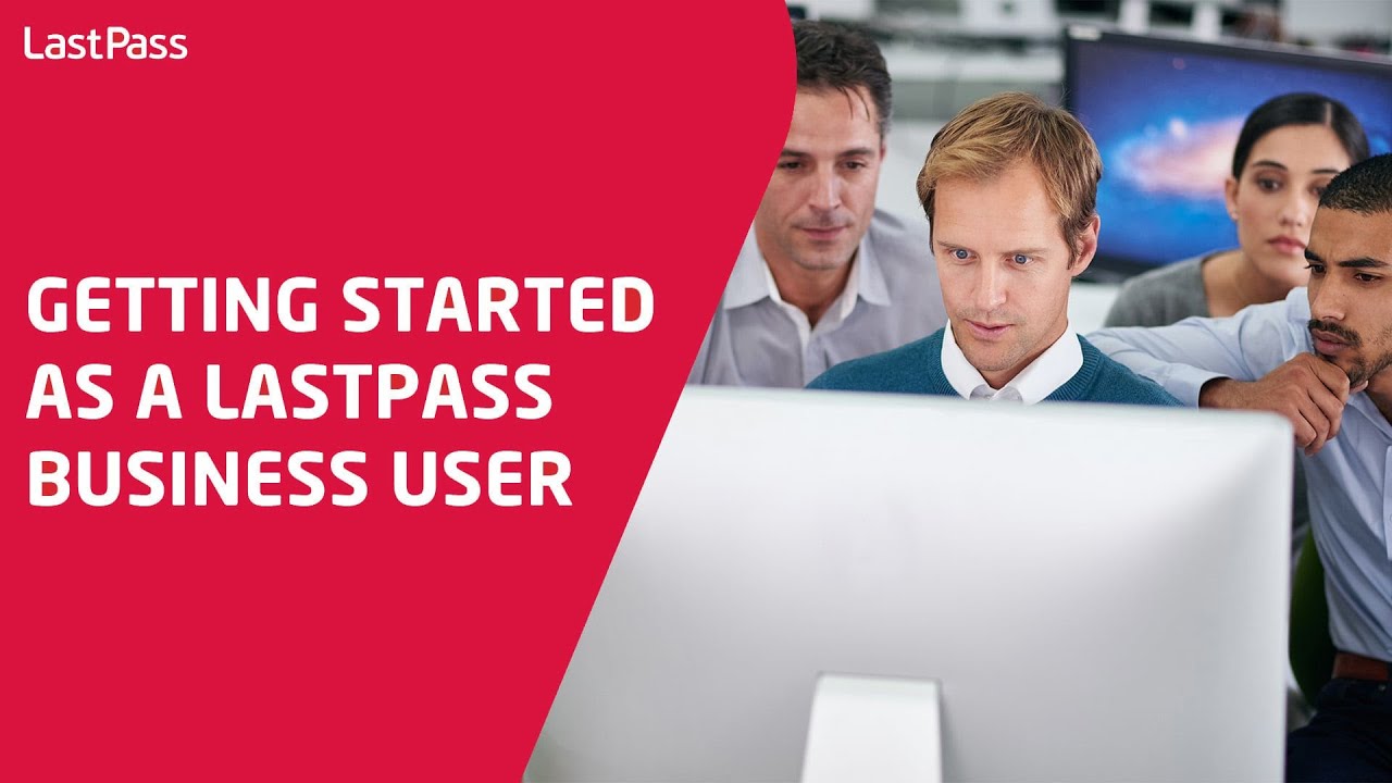 Getting started as a LastPass Business user