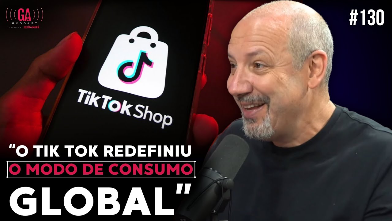 COMO O TIKTOK MUDOU O MUNDO DO VAREJO GLOBAL | Gestão do Amanhã Podcast #130