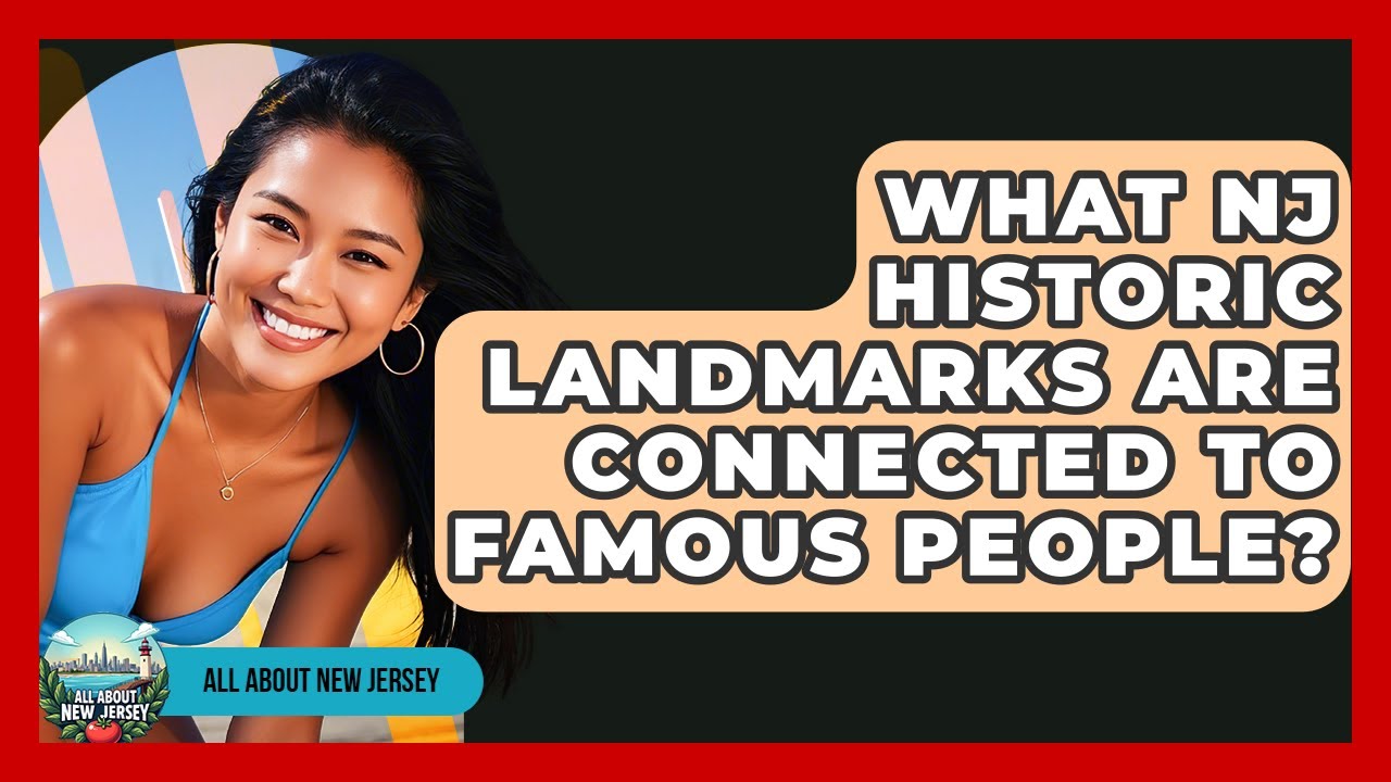 What NJ Historic Landmarks Are Connected to Famous People? - All About New Jersey