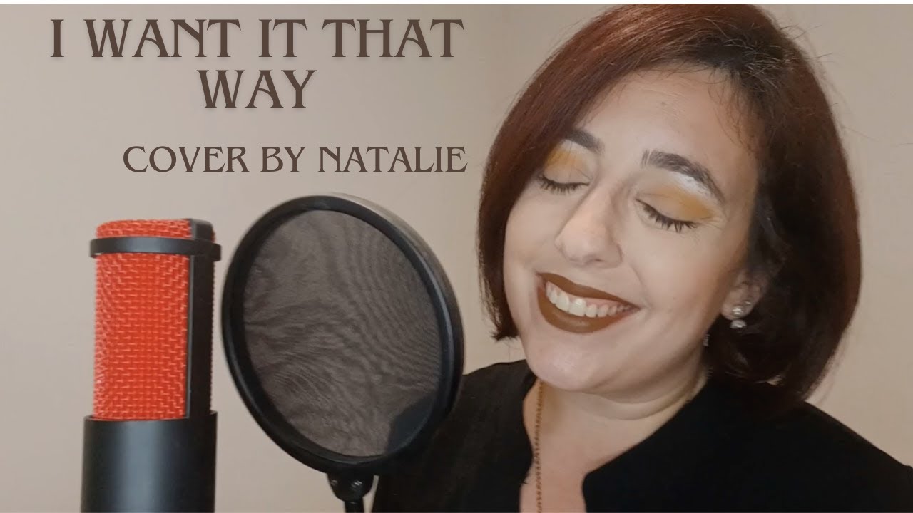 I Want It That Way - Backstreet Boys - Cover by Natalie