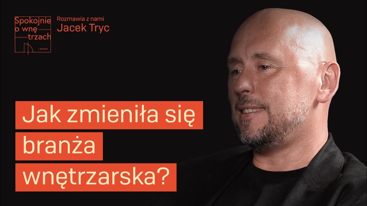 Jak zmieniła się branża wnętrzarska? Przyszłość projektowania wnętrz i rola architekta | Jacek Tryc