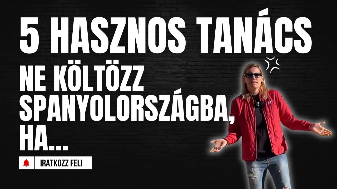 NE költözz Spanyolországba, ha... 5 hasznos TIPP!