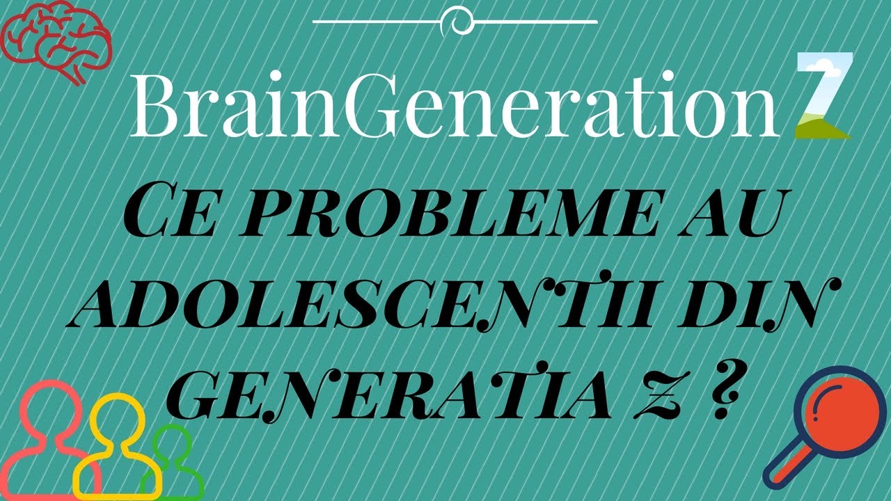 Ce probleme au adolescentii din generatia Z?  Part. I