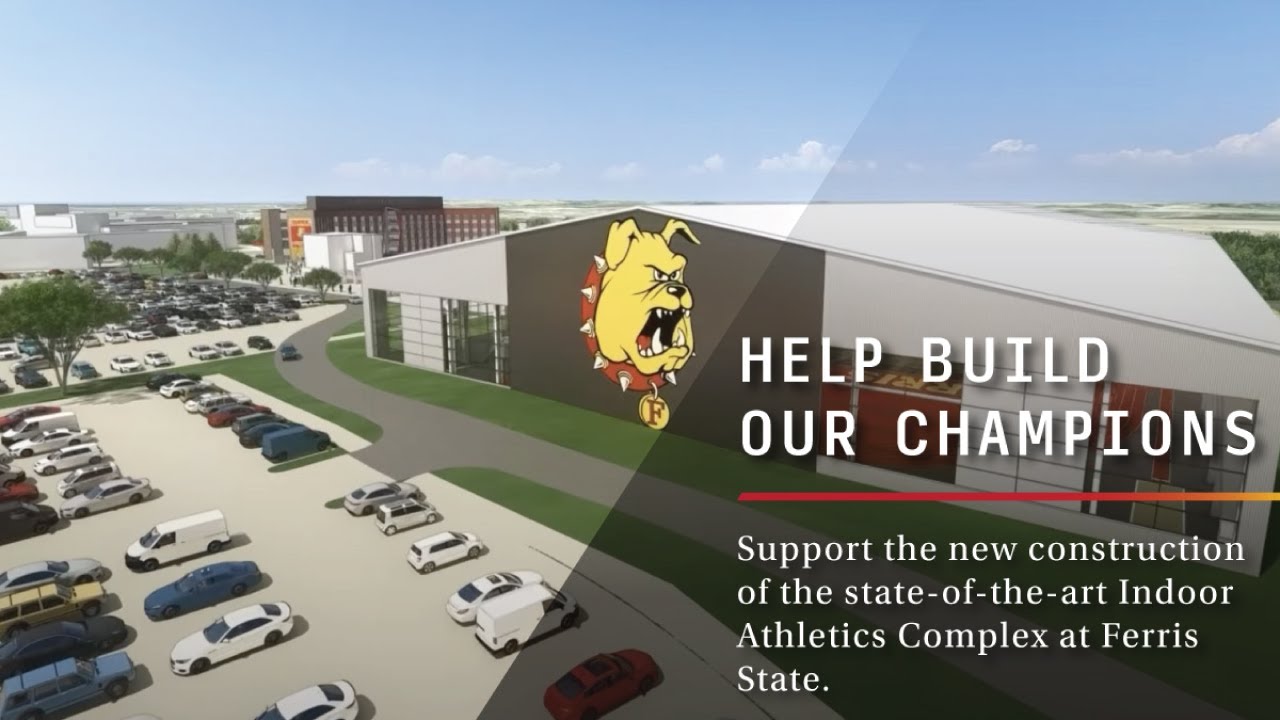 Help Build Our Champions | Ferris State's New Indoor Athletic Complex