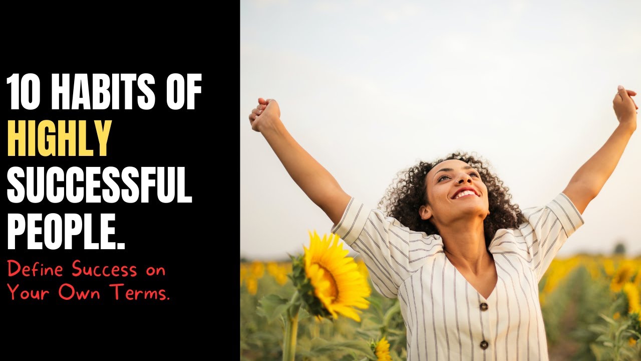 10 Habits of Highly Successful People: Define Success on Your Own Terms
