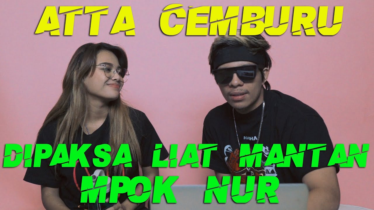 ATTA CEMBURU Liat VIDEO MPOK NUR Sama MANTAN 😭