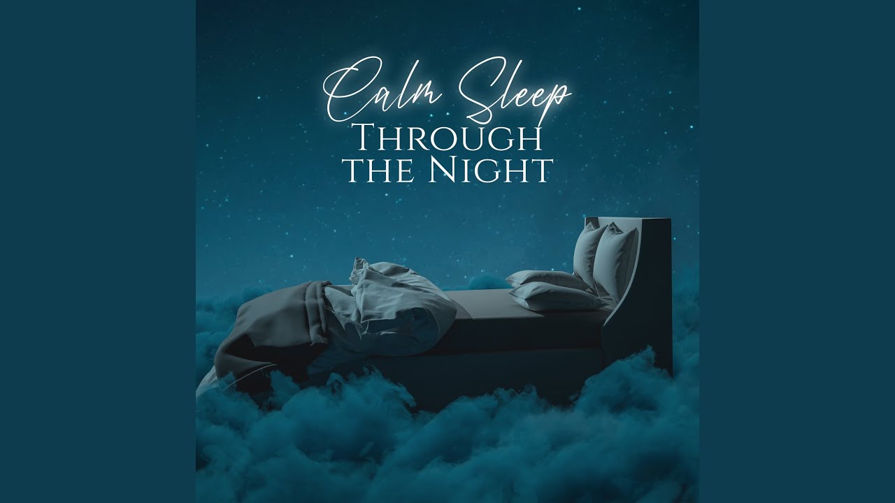 Calm Sleep Through the Night