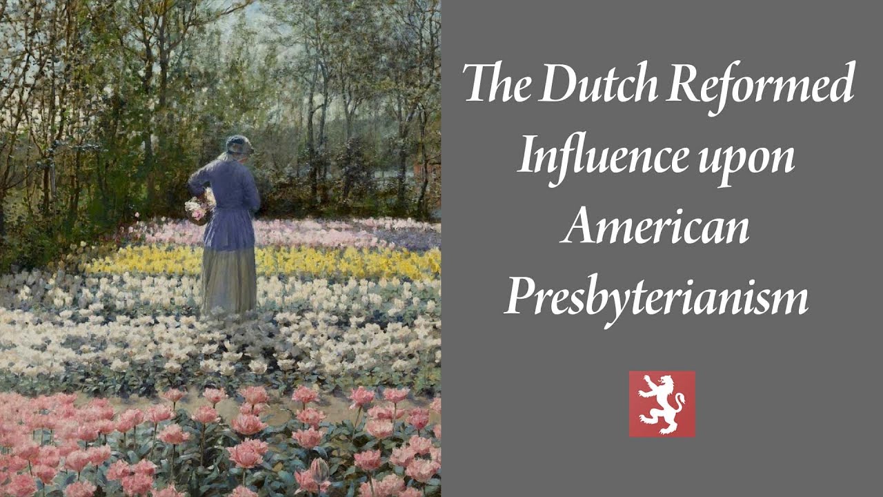 Dan Ragusa | The Dutch Reformed Influence upon American Presbyterianism