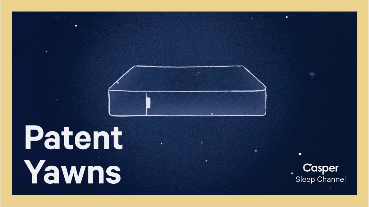 Patent Yawns | Casper Sleep Channel