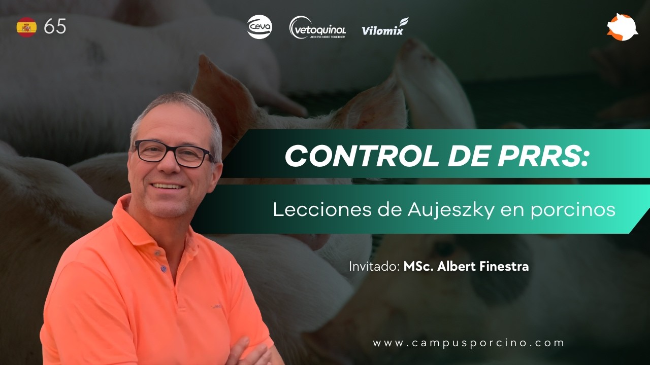 #65 - De Aujeszky a PRRS: ¿Qué aprendemos para un control efectivo? - MSc. Albert Finestra