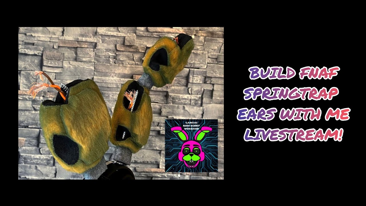 Robo Bunny is live! Making FNAF Springtrap ears!