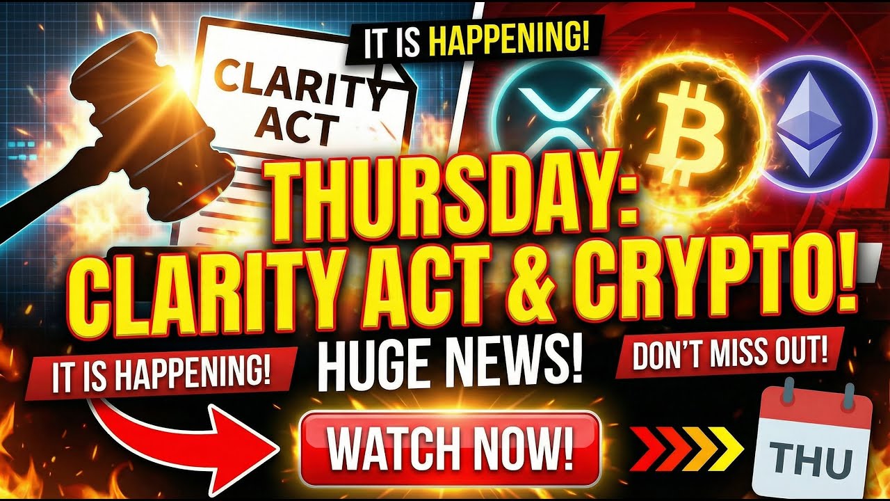 URGENT ‼️ Clarity Act NEWS! 🚨 THURSDAY IS HUGE! XRP BITCOIN ETHEREUM