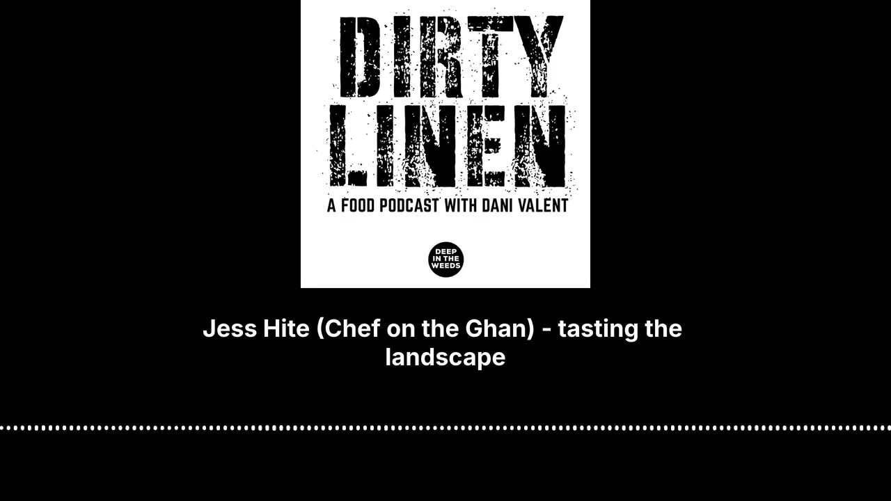 Jess Hite (Chef on the Ghan) - tasting the landscape - Dirty Linen - A Food Podcast with Dani Valent