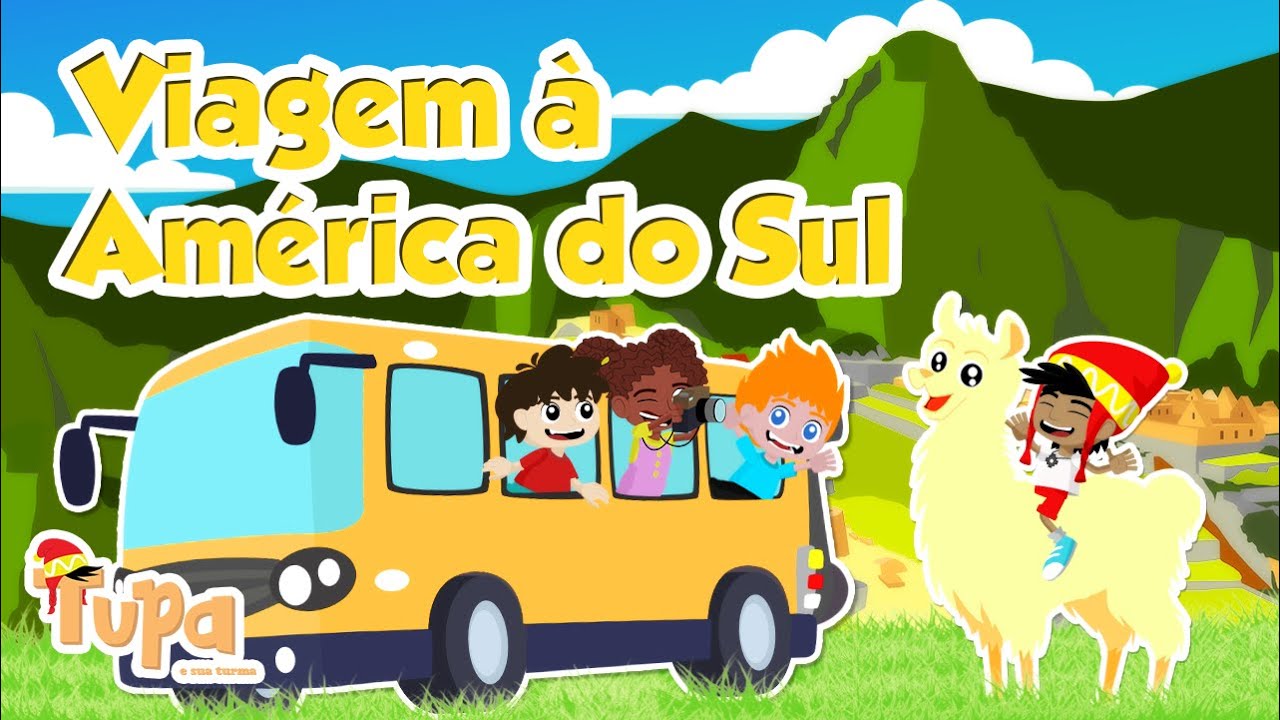 M&uacute;sica de viagem infantil - Viagem &agrave; Am&eacute;rica do Sul - Tupa e Sua Turma [Clipe musical infantil]