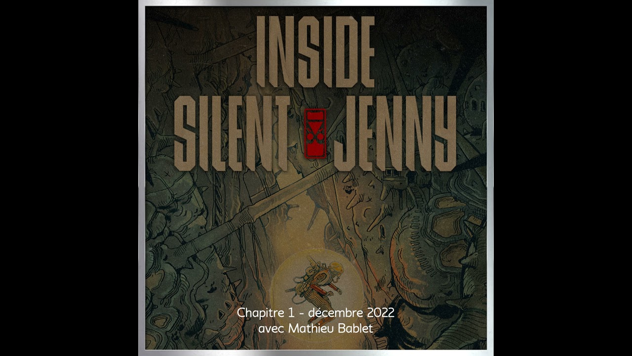 Inside Silent Jenny - Chapitre 1 : décembre 2022 : doutes, avec Mathieu Bablet