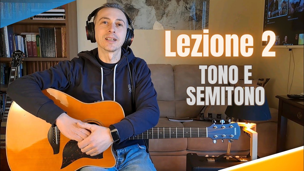 Chitarra per Principianti Assoluti - LEZIONE 2 [Tono e Semitono]