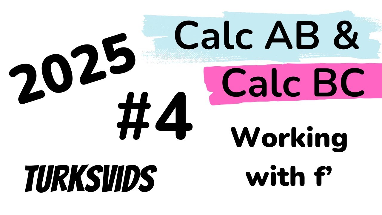 2025 AP Calculus AB & BC FRQ #4: Working with First Derivative