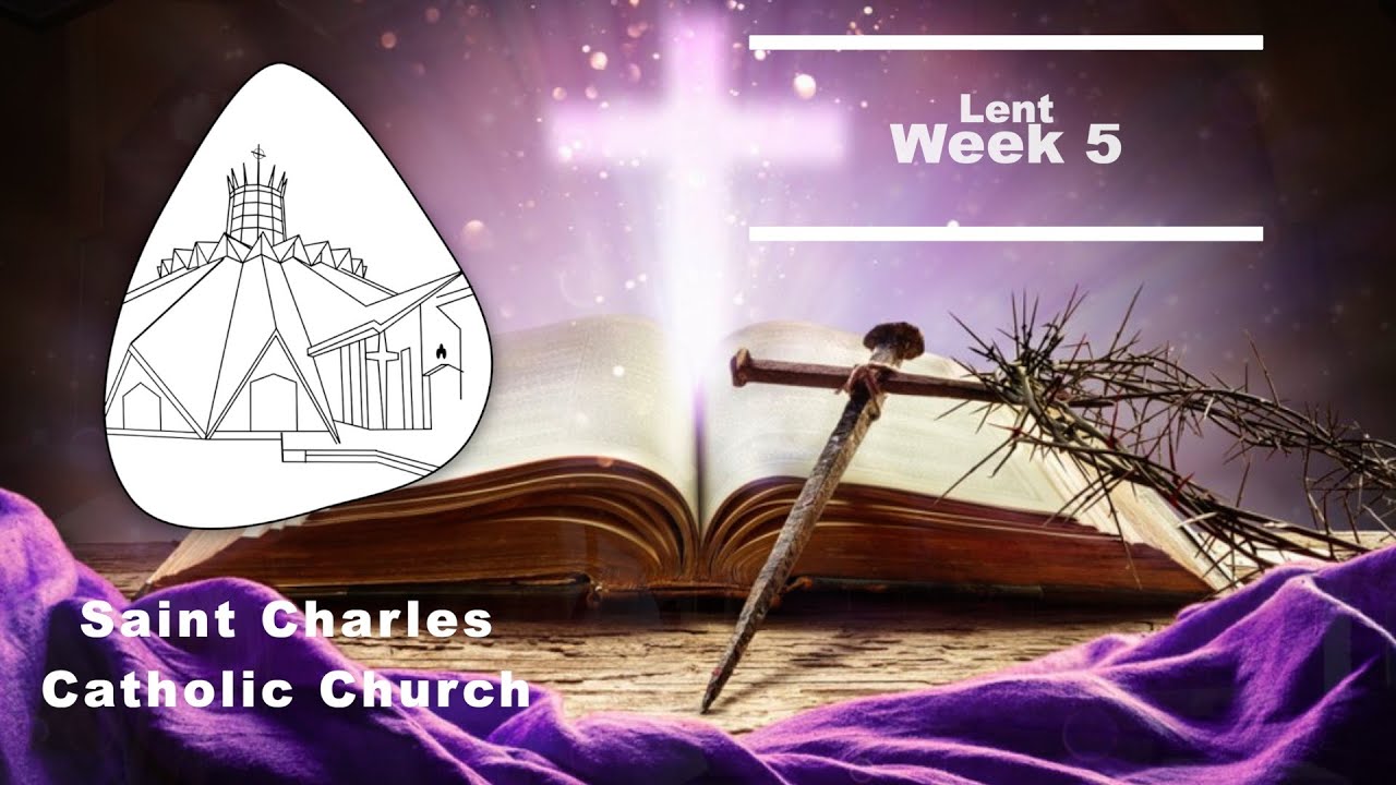 Lent week 5 - Saint Charles Catholic Church