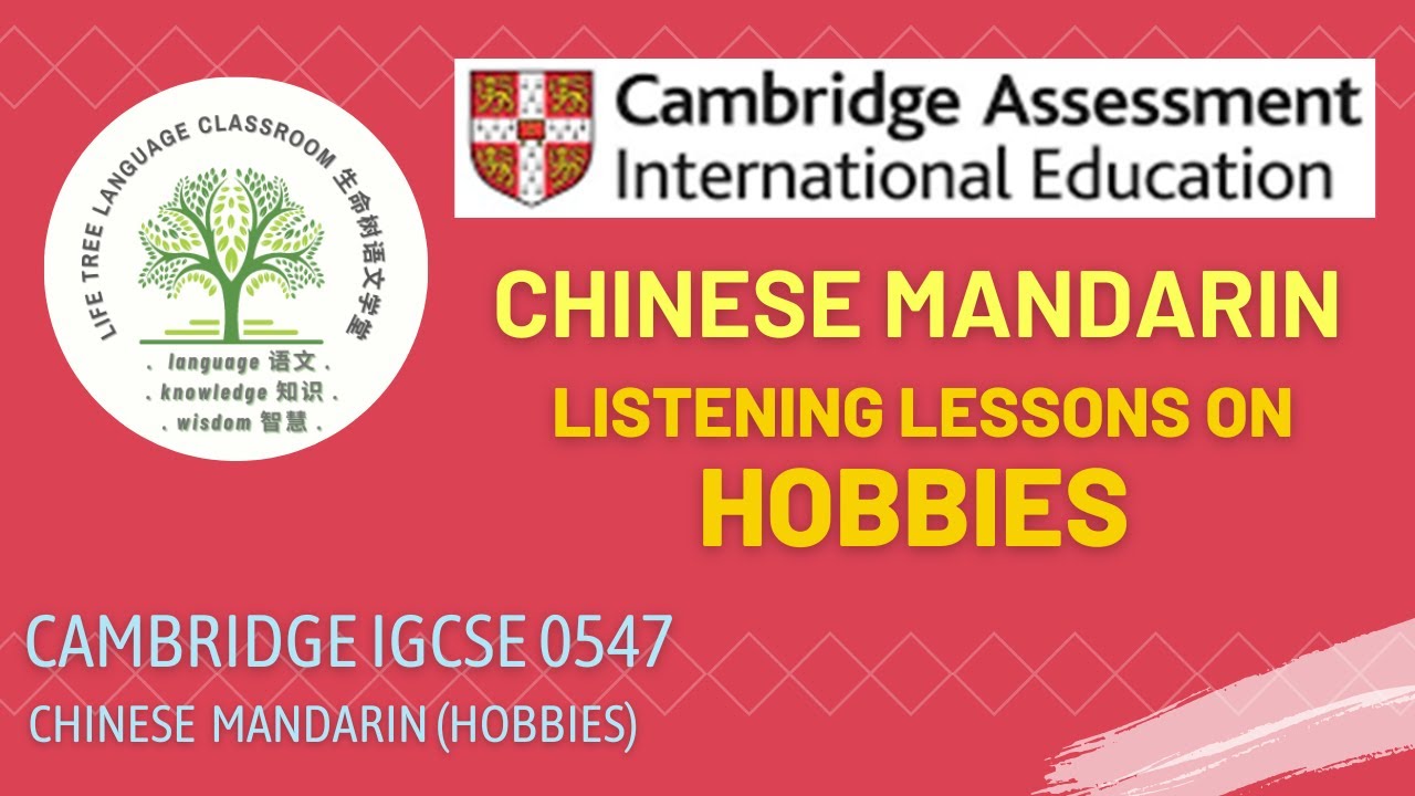 CAMBRIDGE IGCSE 0547 &ndash;Mandarin Chinese | Listening Lessons on Hobbies