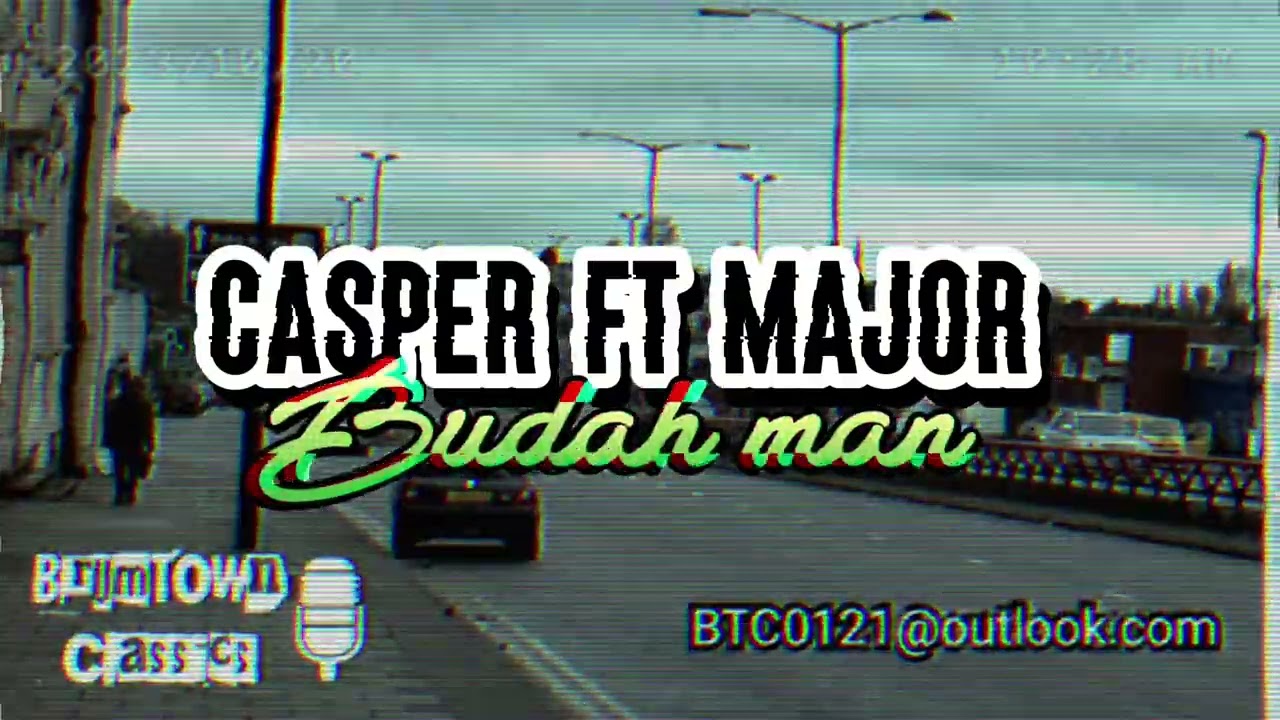 Casper ft Major - Budah man [BrumTown Classics]