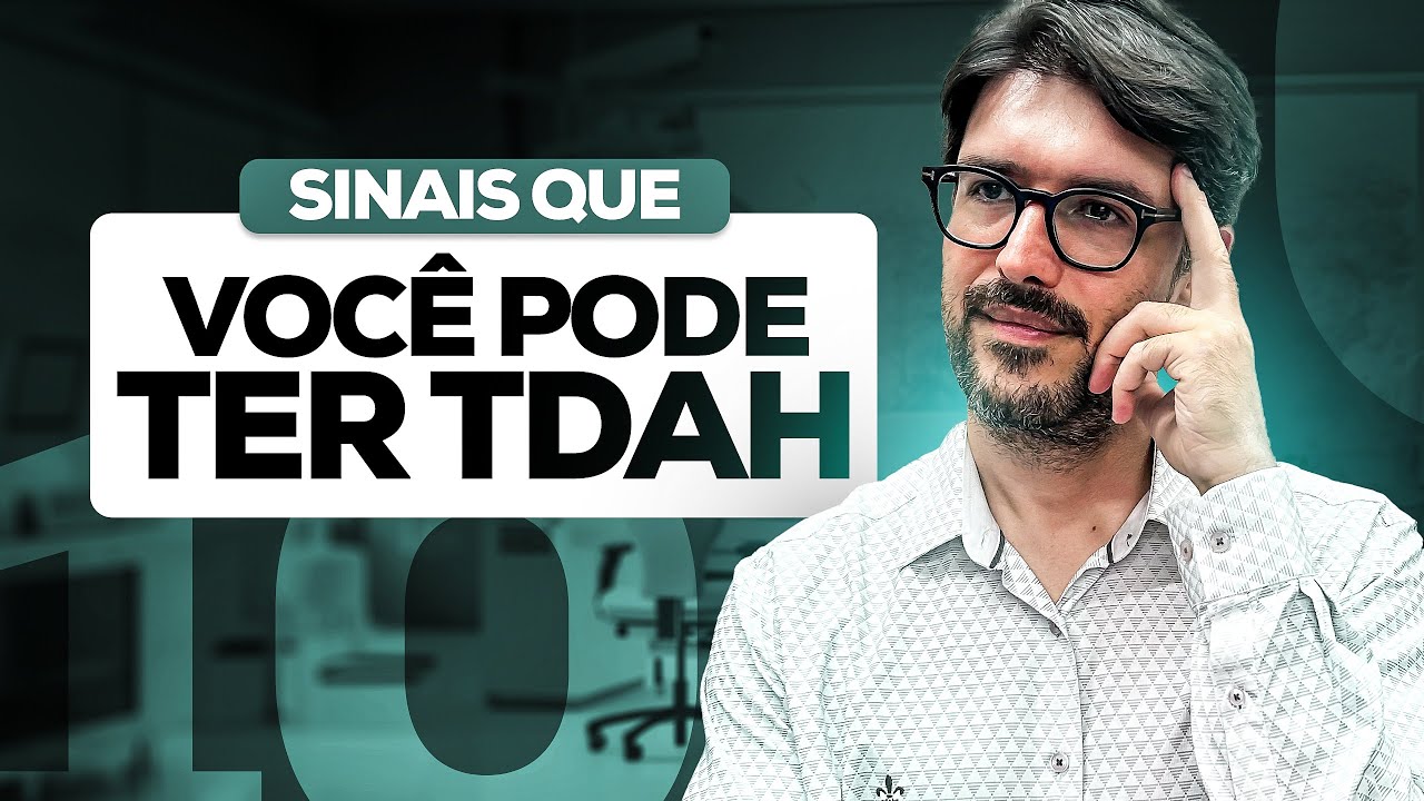 10 Sinais de TDAH - Descubra Se Você Tem TDAH