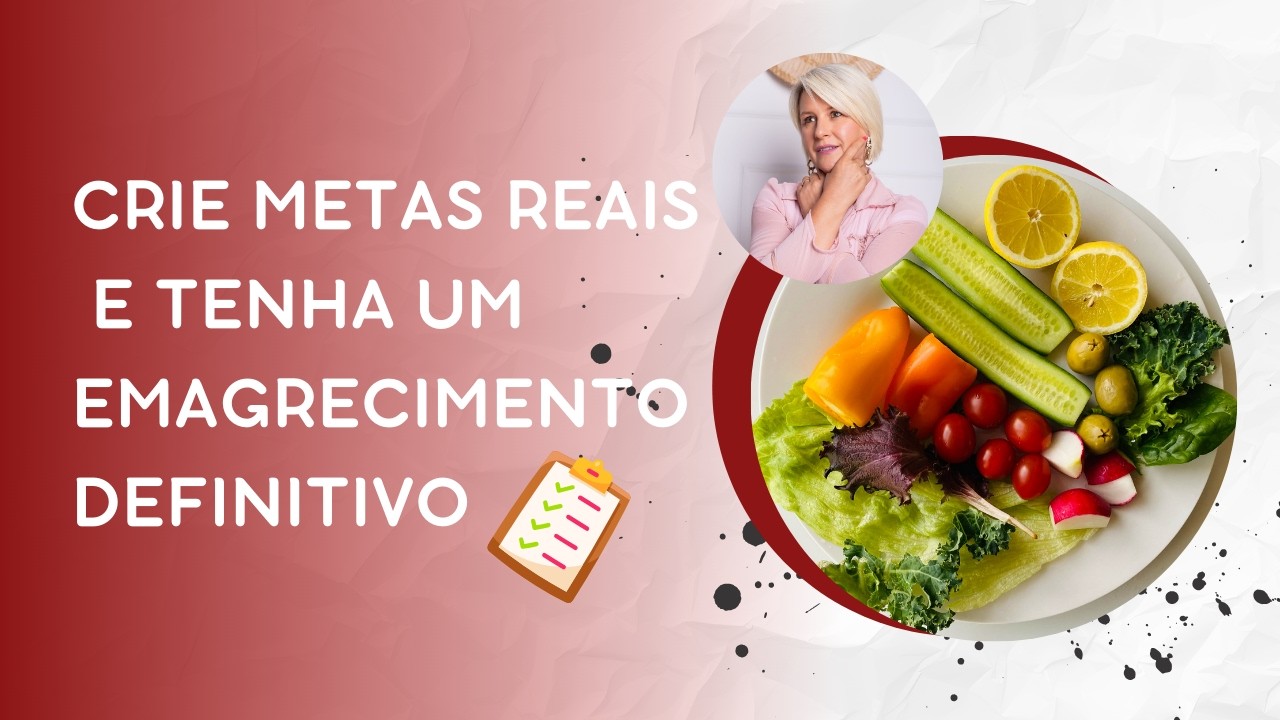 Crie metas reais para você emagrecer.