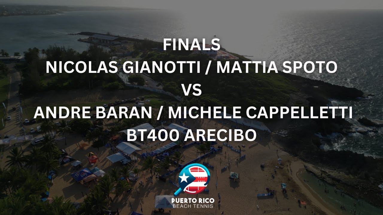 FINALS: NICOLAS GIANOTTI / MATTIA SPOTO V ANDRE BARAN / MICHELE CAPPELLETTI - BT400 ARECIBO