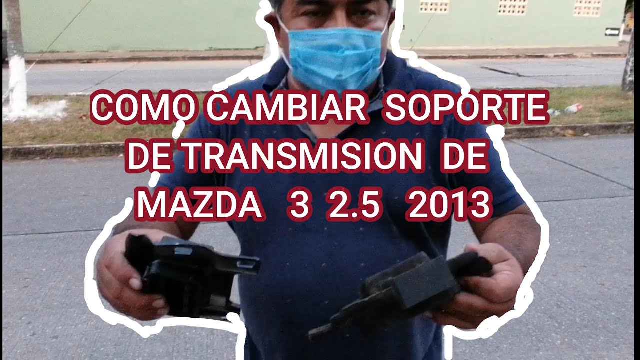 COMO CAMBIAR  SOPORTE DE TRASMISION DE MAZDA 3 2.5 2013