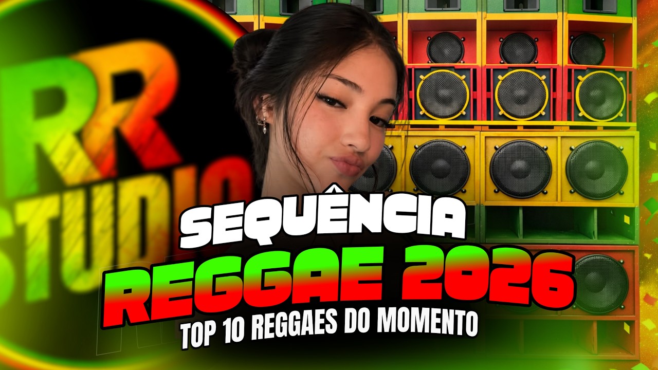 🎧 SEQU&Ecirc;NCIA TOP REGGAE 2026 🔥 As Mais Tocadas do Momento (SEM VINHETA)