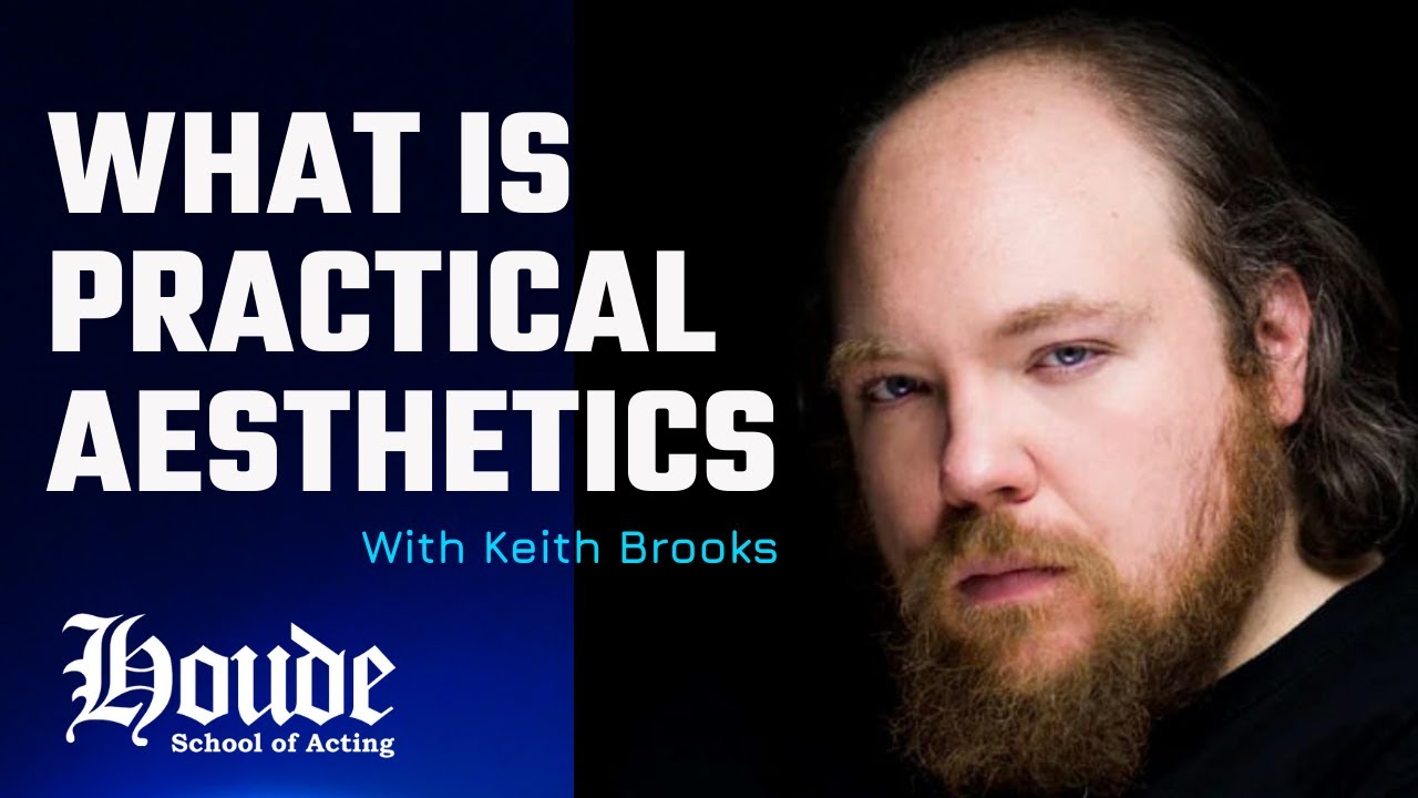 What Is Practical Aesthetics Acting Technique w/ Keith Brooks | How To Act Like A Pro!