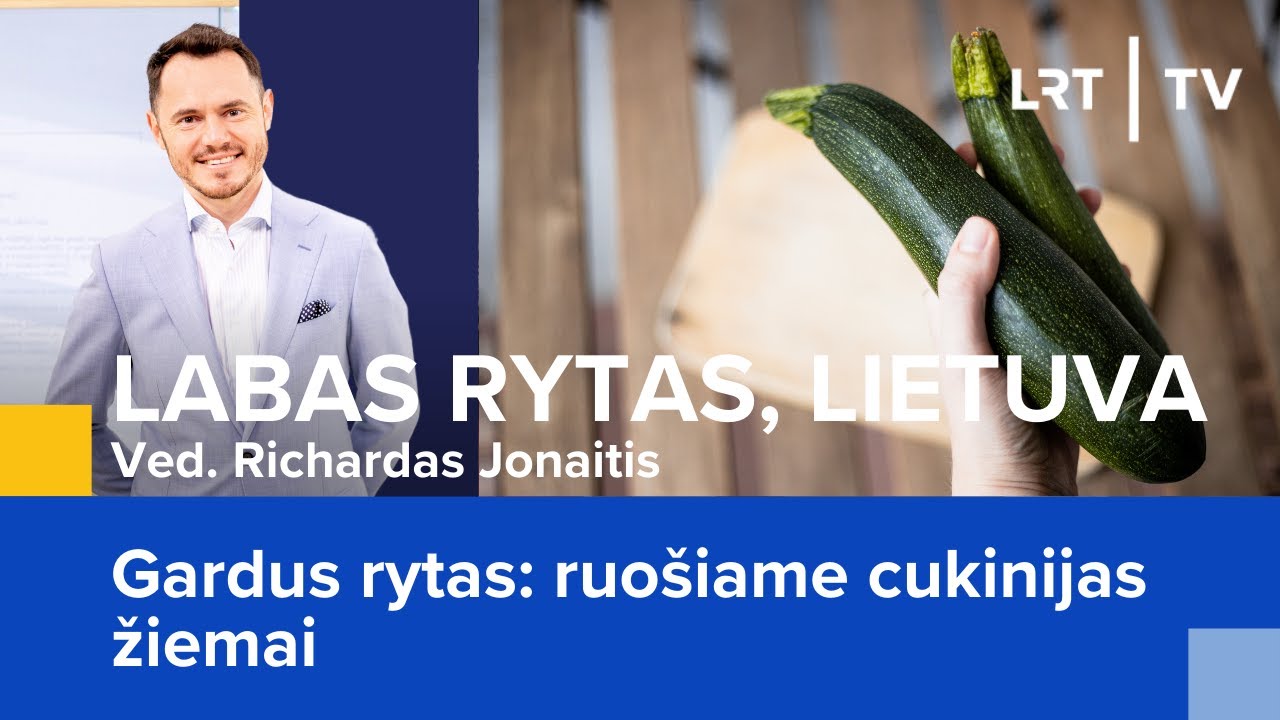 Gardus rytas: ruošiame cukinijas žiemai | Labas rytas, Lietuva | 2023-09-30