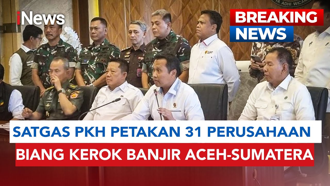 [FULL] Satgas PKH Petakan 31 Perusahaan Diduga Biang Kerok Banjir Aceh-Sumatera | BREAKING NEWS